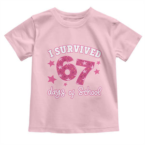 I Survived 67 Days Of School Toddler T Shirt Funny Six Seven Teachers Students Meme Pink TS10 Light Pink Print Your Wear
