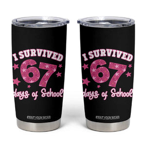 I Survived 67 Days Of School Tumbler Cup Funny Six Seven Teachers Students Meme Pink TS10 Black Print Your Wear
