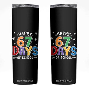 67 Days of School Skinny Tumbler Funny Meme Teacher Student 67th Day TS10 Black Print Your Wear