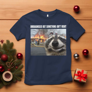 Raccoon Meme T Shirt Undiagnosed But Something Aint Right TS10 Navy Print Your Wear