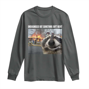 Raccoon Meme Long Sleeve Shirt Undiagnosed But Something Aint Right TS10 Dark Heather Print Your Wear
