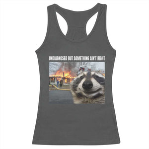 Raccoon Meme Racerback Tank Top Undiagnosed But Something Aint Right TS10 Dark Heather Print Your Wear