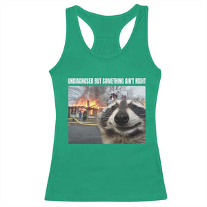 Raccoon Meme Racerback Tank Top Undiagnosed But Something Aint Right TS10 Irish Green Print Your Wear