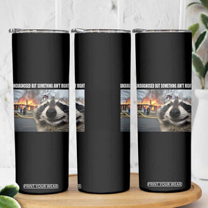 Raccoon Meme Skinny Tumbler Undiagnosed But Something Aint Right TS10 Print Your Wear
