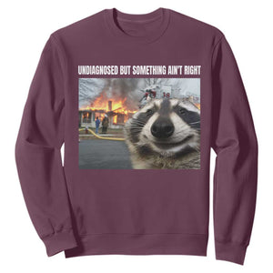 Raccoon Meme Sweatshirt Undiagnosed But Something Aint Right TS10 Maroon Print Your Wear