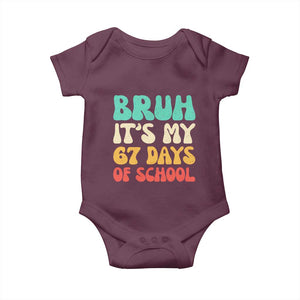 Bruh 67 Days Of School Baby Onesie Funny Six Seven Meme Teacher Student 67th Day TS10 Maroon Print Your Wear