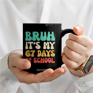 Bruh 67 Days Of School Coffee Mug Funny Six Seven Meme Teacher Student 67th Day TS10 Print Your Wear