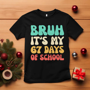Bruh 67 Days Of School T Shirt Funny Six Seven Meme Teacher Student 67th Day TS10 Black Print Your Wear
