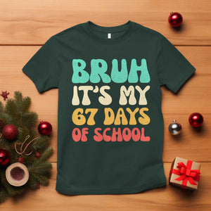 Bruh 67 Days Of School T Shirt Funny Six Seven Meme Teacher Student 67th Day TS10 Dark Forest Green Print Your Wear