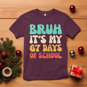 Bruh 67 Days Of School T Shirt Funny Six Seven Meme Teacher Student 67th Day TS10 Maroon Print Your Wear