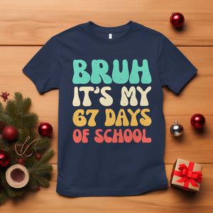 Bruh 67 Days Of School T Shirt Funny Six Seven Meme Teacher Student 67th Day TS10 Navy Print Your Wear
