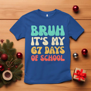 Bruh 67 Days Of School T Shirt Funny Six Seven Meme Teacher Student 67th Day TS10 Royal Blue Print Your Wear