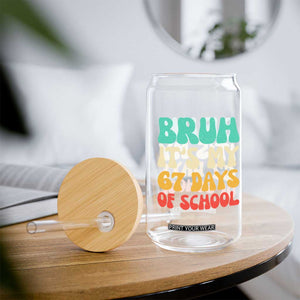 Bruh 67 Days Of School Glass Can Funny Six Seven Meme Teacher Student 67th Day TS10 Print Your Wear