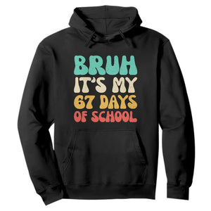 Bruh 67 Days Of School Hoodie Funny Six Seven Meme Teacher Student 67th Day TS10 Black Print Your Wear