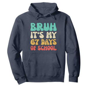 Bruh 67 Days Of School Hoodie Funny Six Seven Meme Teacher Student 67th Day TS10 Navy Print Your Wear