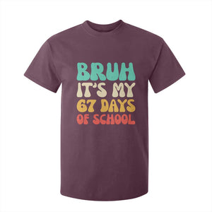 Bruh 67 Days Of School T Shirt For Kid Funny Six Seven Meme Teacher Student 67th Day TS10 Maroon Print Your Wear