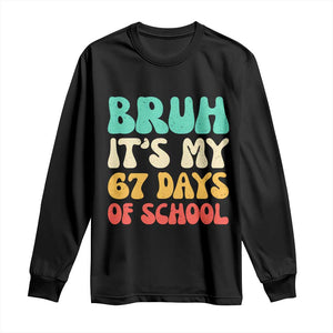 Bruh 67 Days Of School Long Sleeve Shirt Funny Six Seven Meme Teacher Student 67th Day TS10 Black Print Your Wear