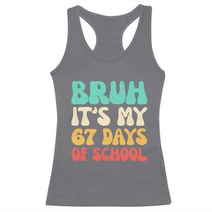 Bruh 67 Days Of School Racerback Tank Top Funny Six Seven Meme Teacher Student 67th Day TS10 Charcoal Print Your Wear