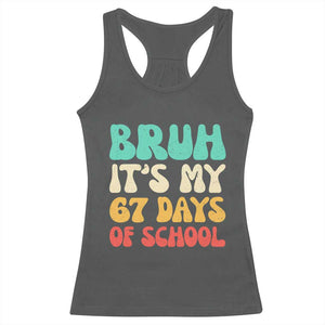 Bruh 67 Days Of School Racerback Tank Top Funny Six Seven Meme Teacher Student 67th Day TS10 Dark Heather Print Your Wear