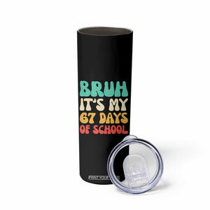 Bruh 67 Days Of School Skinny Tumbler Funny Six Seven Meme Teacher Student 67th Day TS10 Print Your Wear