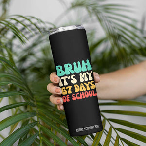 Bruh 67 Days Of School Skinny Tumbler Funny Six Seven Meme Teacher Student 67th Day TS10 Print Your Wear