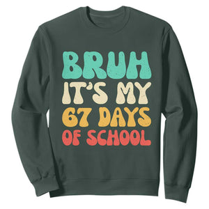 Bruh 67 Days Of School Sweatshirt Funny Six Seven Meme Teacher Student 67th Day TS10 Dark Forest Green Print Your Wear