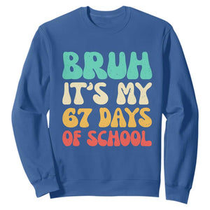 Bruh 67 Days Of School Sweatshirt Funny Six Seven Meme Teacher Student 67th Day TS10 Royal Blue Print Your Wear