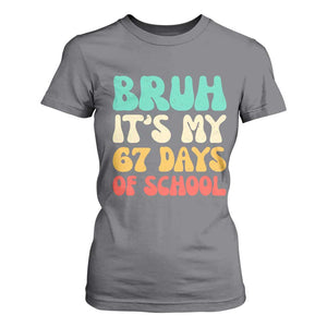 Bruh 67 Days Of School T Shirt For Women Funny Six Seven Meme Teacher Student 67th Day TS10 Charcoal Print Your Wear