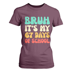 Bruh 67 Days Of School T Shirt For Women Funny Six Seven Meme Teacher Student 67th Day TS10 Maroon Print Your Wear