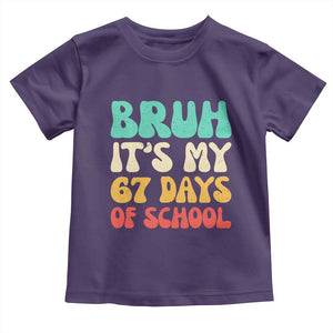 Bruh 67 Days Of School Toddler T Shirt Funny Six Seven Meme Teacher Student 67th Day TS10 Purple Print Your Wear