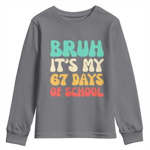 Bruh 67 Days Of School Youth Sweatshirt Funny Six Seven Meme Teacher Student 67th Day TS10 Charcoal Print Your Wear