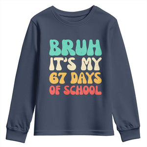 Bruh 67 Days Of School Youth Sweatshirt Funny Six Seven Meme Teacher Student 67th Day TS10 Navy Print Your Wear