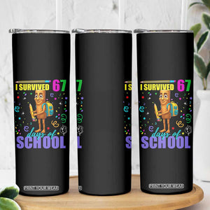Tung Tung Tung Sahur I Survived 67 Days of School Skinny Tumbler Funny Six Seven 6 7 Meme Teacher Student TS10 Print Your Wear