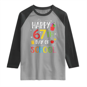 67 Days of School Raglan Shirt Happy 67th Day Of School Teachers Student Meme TS10 Sport Gray Black Print Your Wear