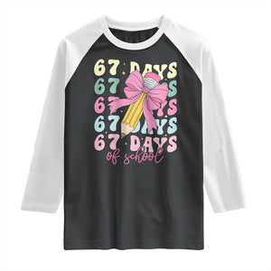 67 Days of School Coquette Bow Raglan Shirt Funny Six Seven Meme 67th Day Teacher Student TS10 Black White Print Your Wear