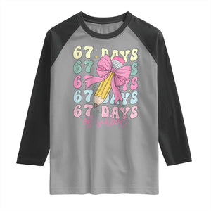 67 Days of School Coquette Bow Raglan Shirt Funny Six Seven Meme 67th Day Teacher Student TS10 Sport Gray Black Print Your Wear