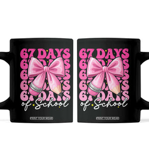 67 Days Of School Girls Coquette Bow Coffee Mug Funny Six Seven Meme 67th Day TS10 Black Print Your Wear