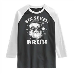 67 Christmas Six Seven Bruh Raglan Shirt Funny Santa 6 7 Meme TS10 Black White Print Your Wear