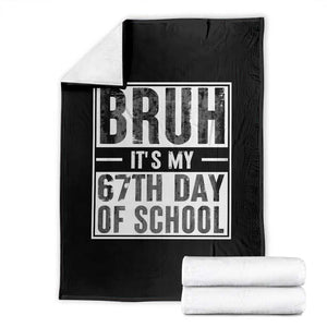 Bruh It's My 67th Day Of School Throw Blanket Funny Six Seven Meme Boys 67 Days TS10 Black Print Your Wear