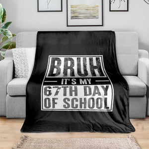 Bruh It's My 67th Day Of School Throw Blanket Funny Six Seven Meme Boys 67 Days TS10 Print Your Wear