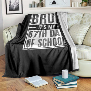 Bruh It's My 67th Day Of School Throw Blanket Funny Six Seven Meme Boys 67 Days TS10 Print Your Wear