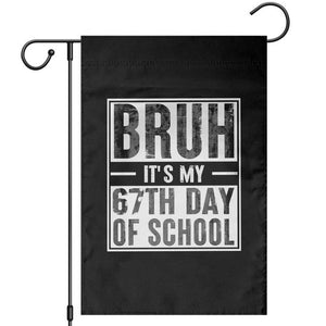 Bruh It's My 67th Day Of School Garden Flag Funny Six Seven Meme Boys 67 Days TS10 Black Print Your Wear