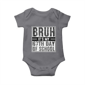 Bruh It's My 67th Day Of School Baby Onesie Funny Six Seven Meme Boys 67 Days TS10 Charcoal Print Your Wear