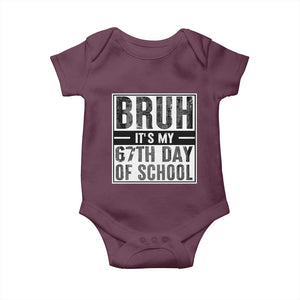Bruh It's My 67th Day Of School Baby Onesie Funny Six Seven Meme Boys 67 Days TS10 Maroon Print Your Wear