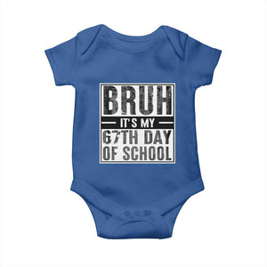 Bruh It's My 67th Day Of School Baby Onesie Funny Six Seven Meme Boys 67 Days TS10 Royal Blue Print Your Wear