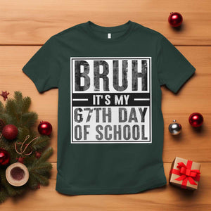 Bruh It's My 67th Day Of School T Shirt Funny Six Seven Meme Boys 67 Days TS10 Dark Forest Green Print Your Wear