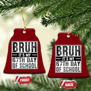 Bruh It's My 67th Day Of School Ceramic Ornament Funny Six Seven Meme Boys 67 Days TS10 Print Your Wear