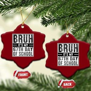 Bruh It's My 67th Day Of School Ceramic Ornament Funny Six Seven Meme Boys 67 Days TS10 Print Your Wear