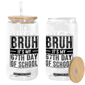 Bruh It's My 67th Day Of School Glass Can Funny Six Seven Meme Boys 67 Days TS10 Print Your Wear