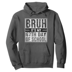 Bruh It's My 67th Day Of School Hoodie Funny Six Seven Meme Boys 67 Days TS10 Dark Heather Print Your Wear